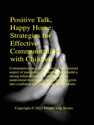 cover image of Positive Talk, Happy Home Strategies for Effective Communication with Children